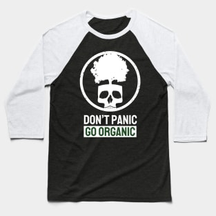 Dont Panic be Organic Baseball T-Shirt